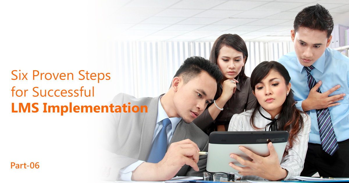 Six proven steps for successful lms implementation