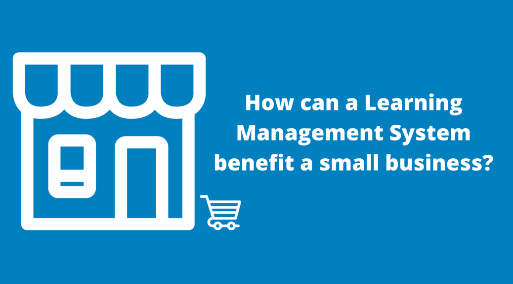 Top 7 lms benefits for a small business