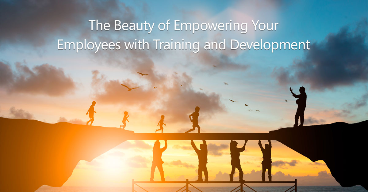The beauty of empowering your employees with training and development