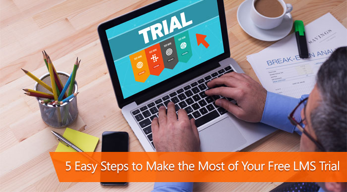 5 easy steps to make the most of your free lms trial