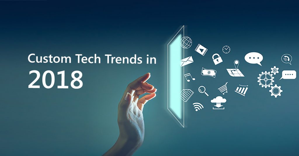 Custom-Tech-Trends-in-2018_Blog